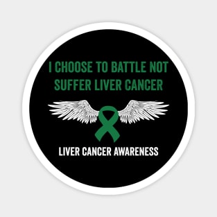 I choose to battle not suffer Liver cancer - Liver cancer warrior Magnet